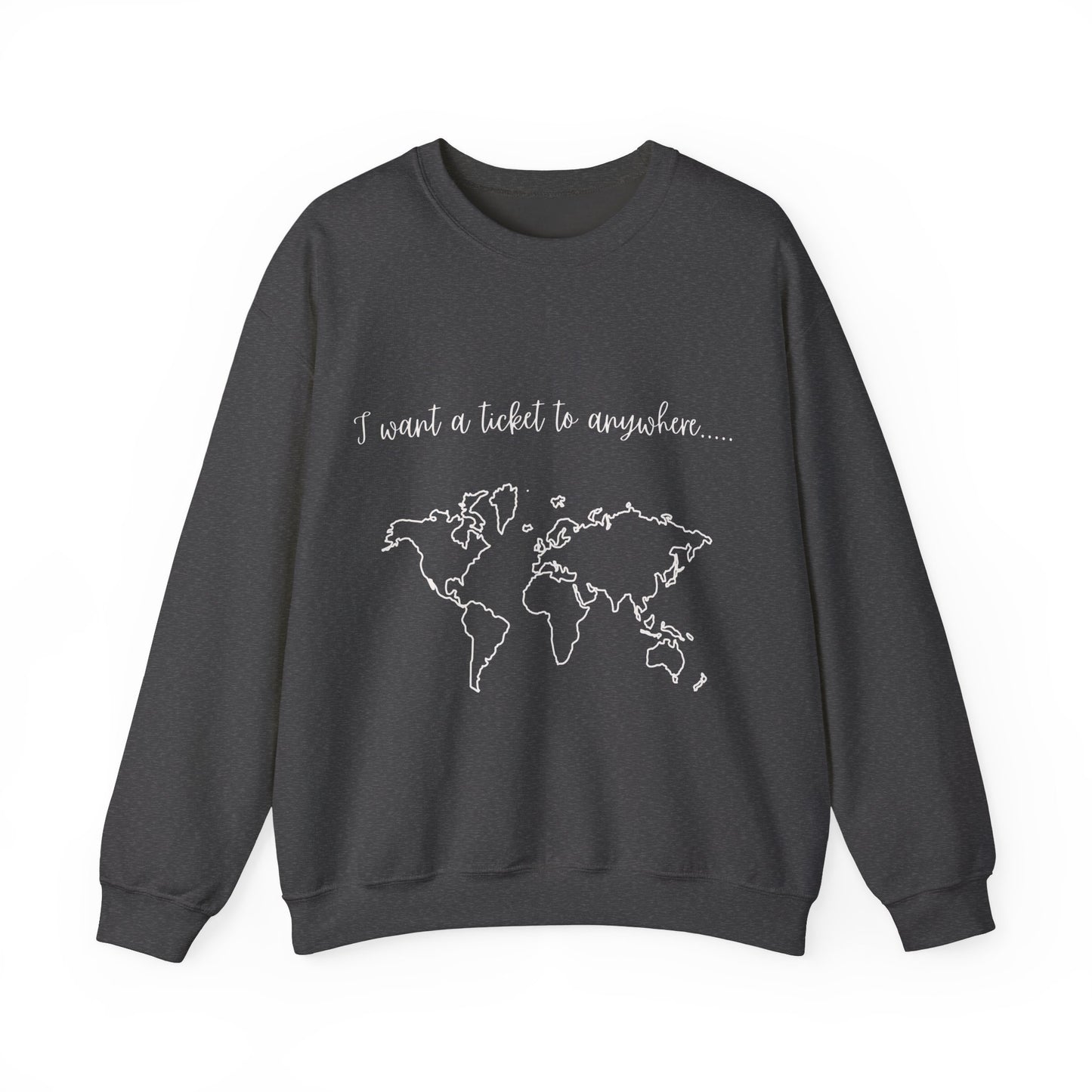 I Want A Ticket To Anywhere Travel Quote Sweatshirt