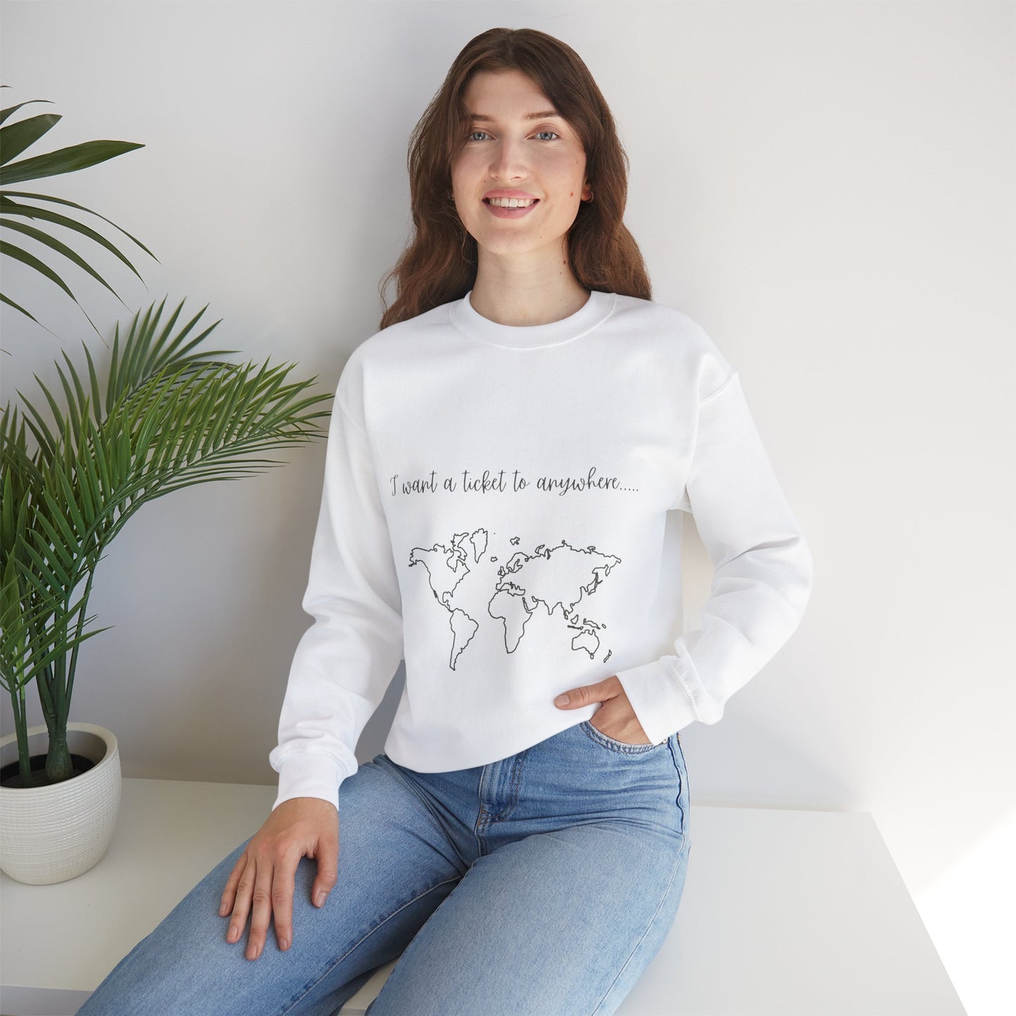 I Want A Ticket To Anywhere Travel Quote Sweatshirt