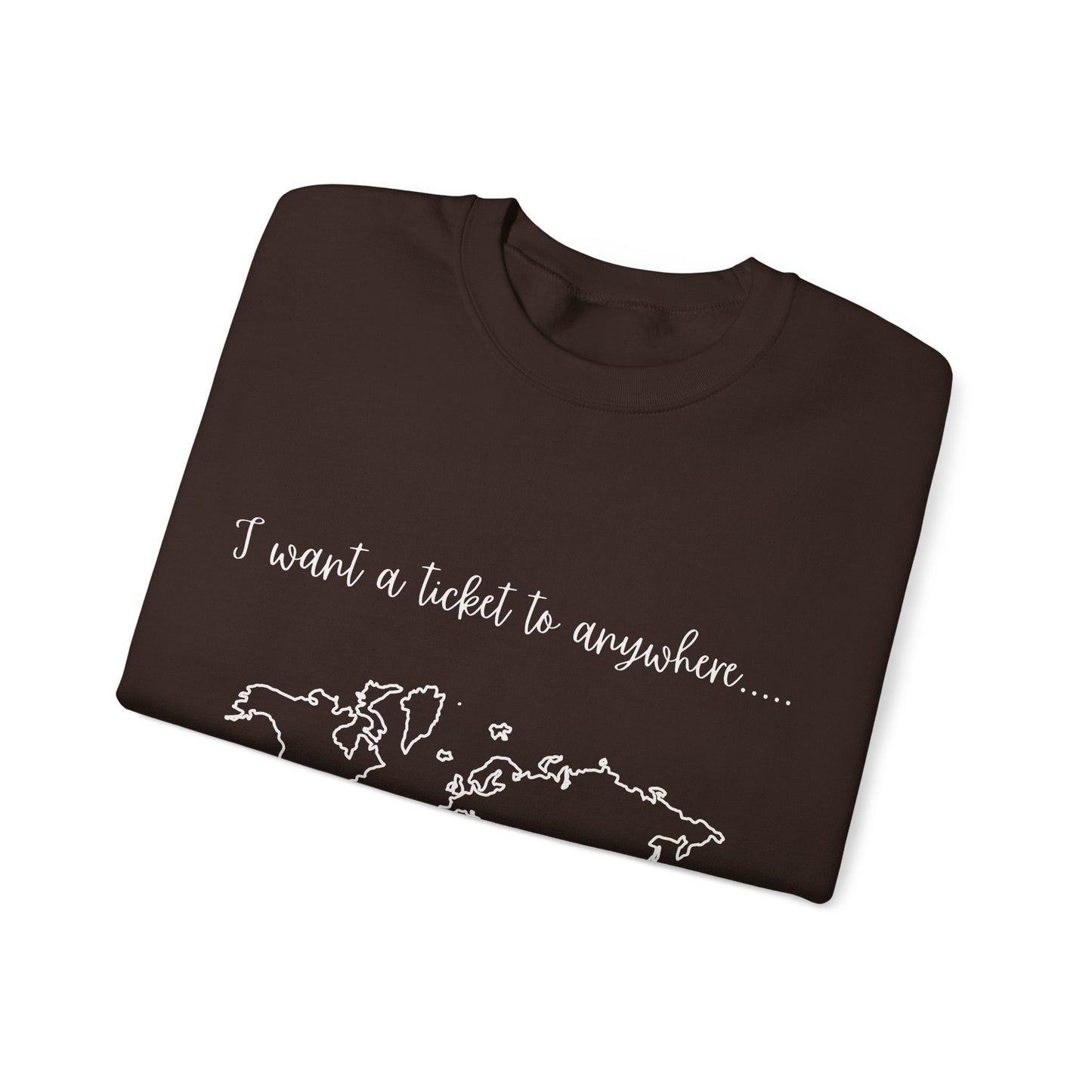 I Want A Ticket To Anywhere Travel Quote Sweatshirt