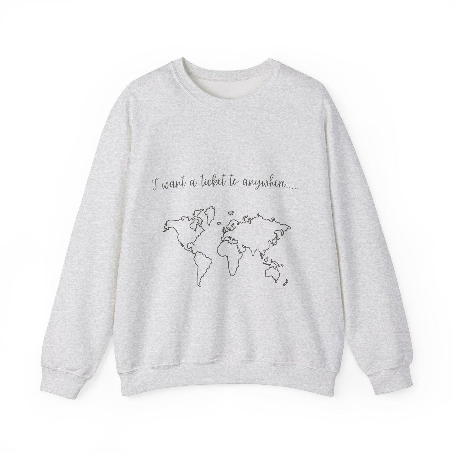 I Want A Ticket To Anywhere Travel Quote Sweatshirt