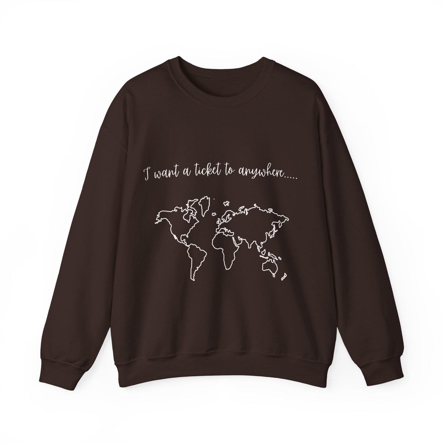 I Want A Ticket To Anywhere Travel Quote Sweatshirt