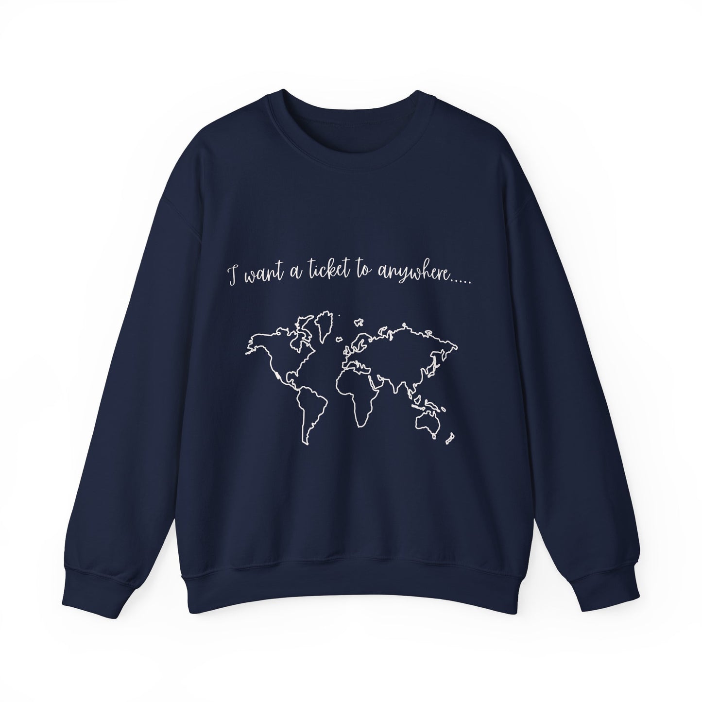 I Want A Ticket To Anywhere Travel Quote Sweatshirt